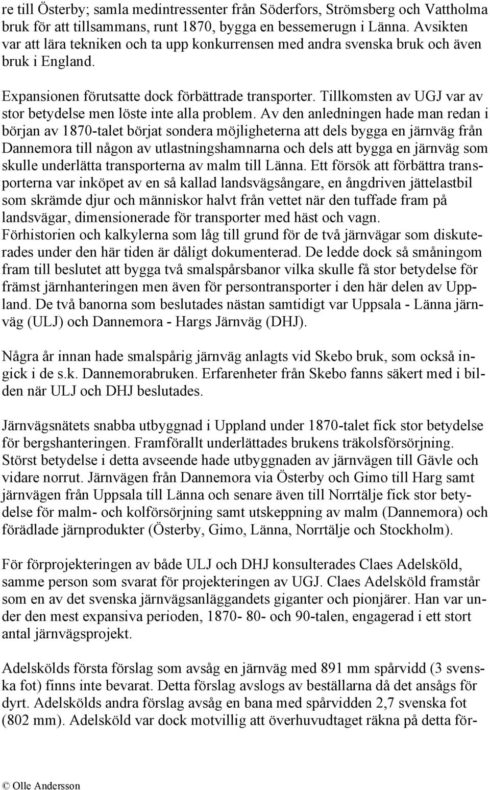 Tillkomsten av UGJ var av stor betydelse men löste inte alla problem.