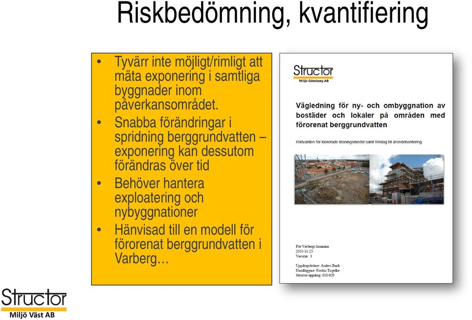 Snabba förändringar i spridning berggrundvatten exponering kan dessutom