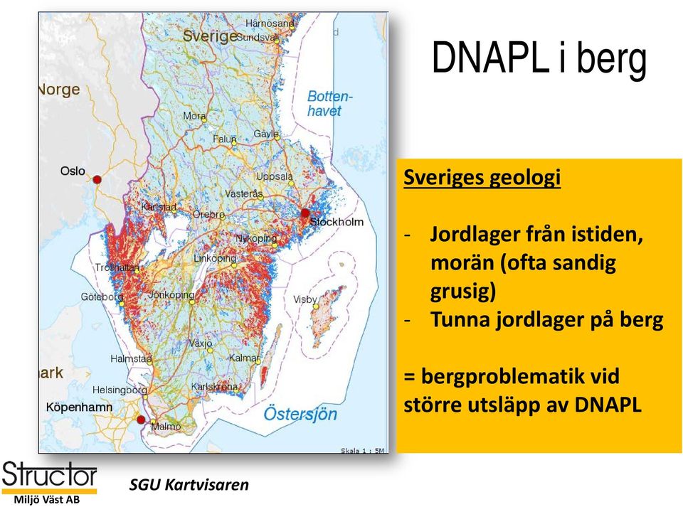 Tunna jordlager på berg = bergproblematik