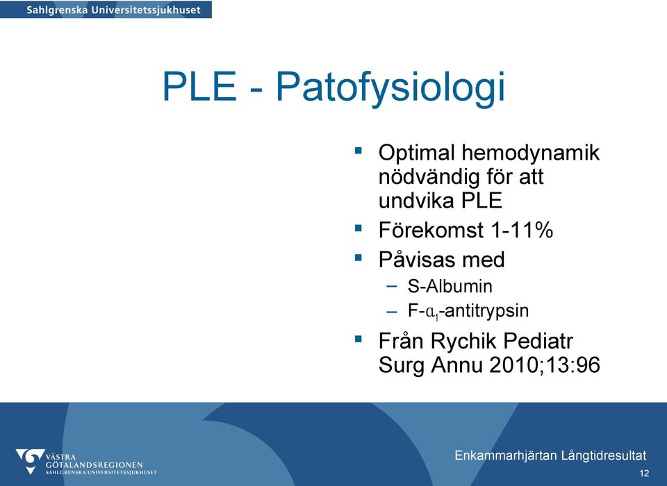 1-11% Påvisas med S-Albumin F-α 1