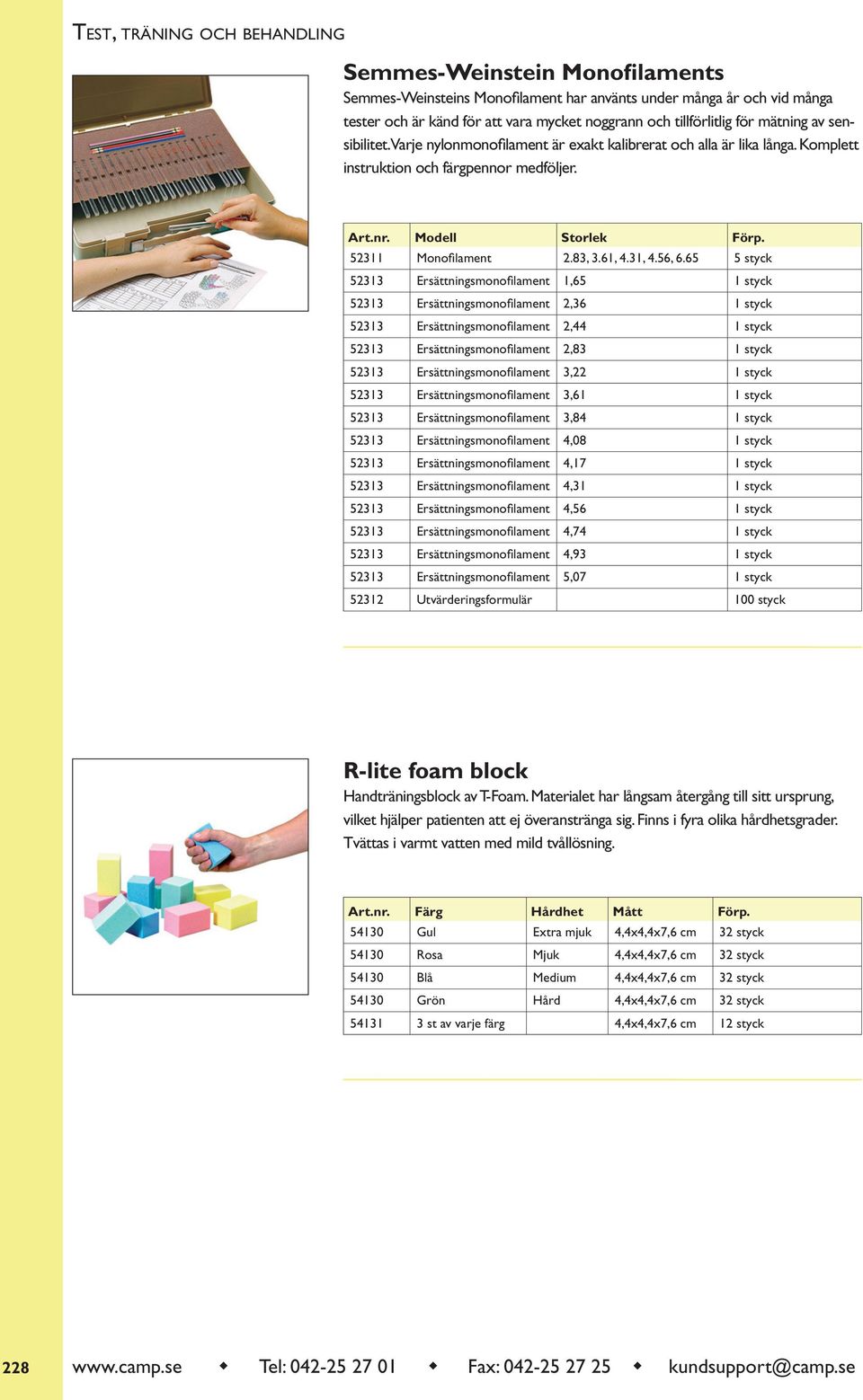 65 5 styck 52313 Ersättningsmonofilament 1,65 1 styck 52313 Ersättningsmonofilament 2,36 1 styck 52313 Ersättningsmonofilament 2,44 1 styck 52313 Ersättningsmonofilament 2,83 1 styck 52313