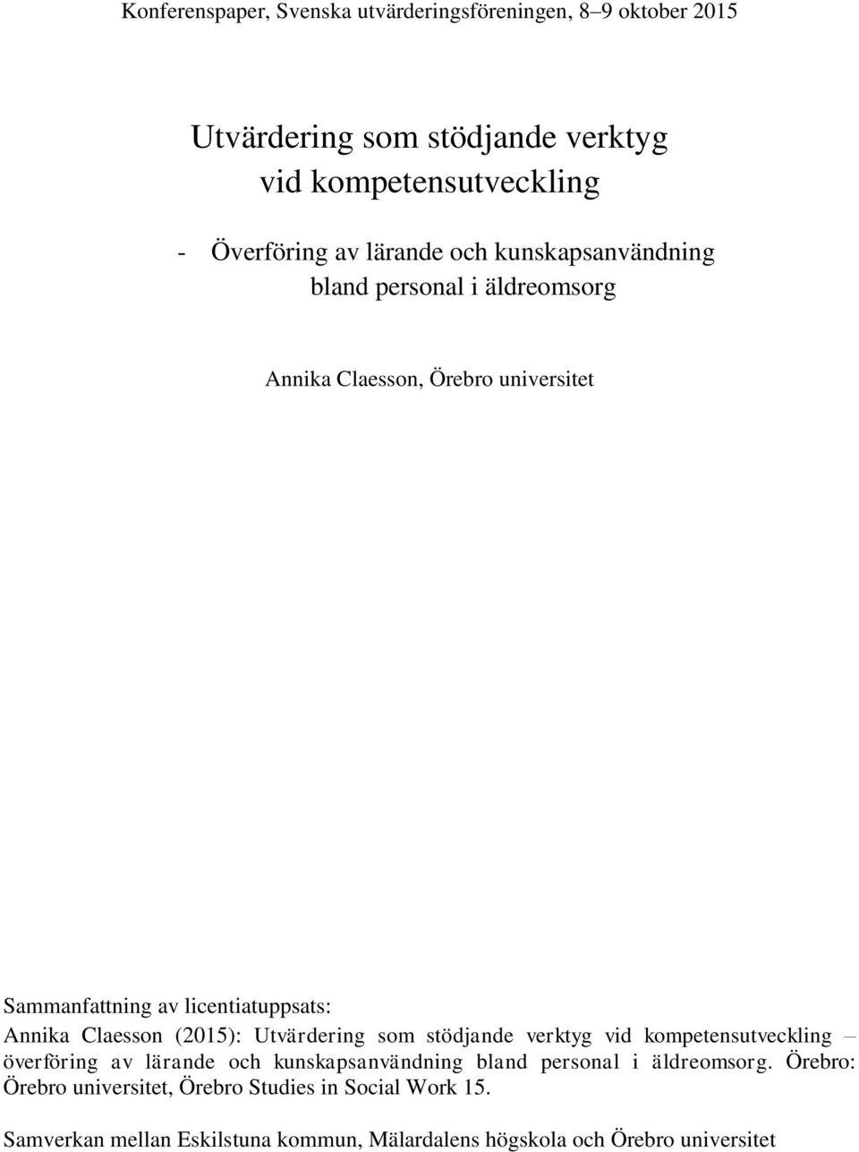 Claesson (2015): Utvärdering som stödjande verktyg vid kompetensutveckling överföring av lärande och kunskapsanvändning bland personal i