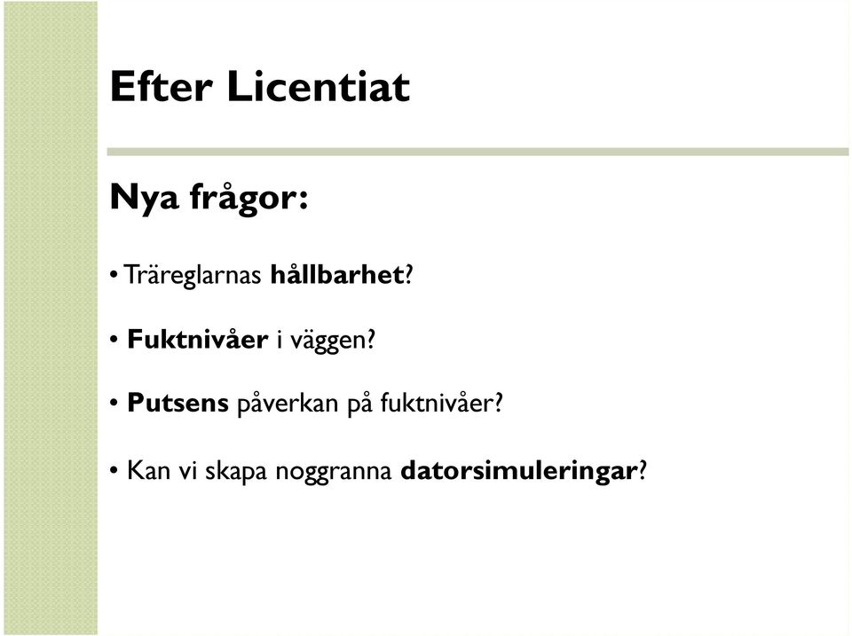 Fuktnivåer i väggen?