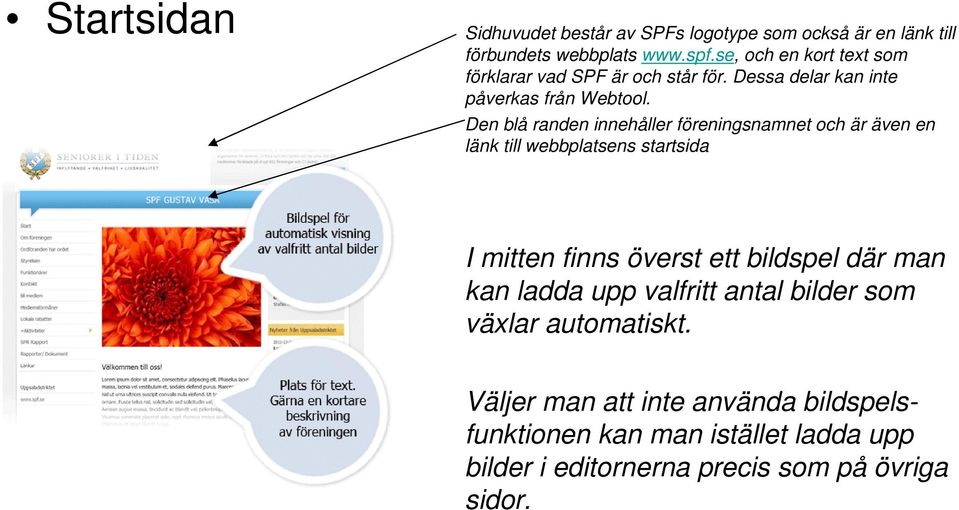 Den blå randen innehåller föreningsnamnet och är även en länk till webbplatsens startsida I mitten finns överst ett bildspel där