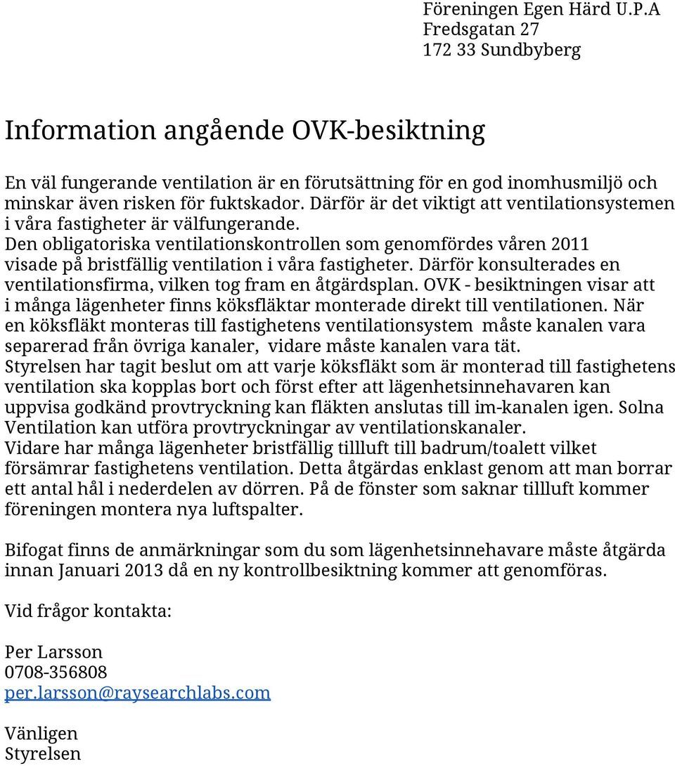 Därför är det viktigt att ventilationsystemen i våra fastigheter är välfungerande.