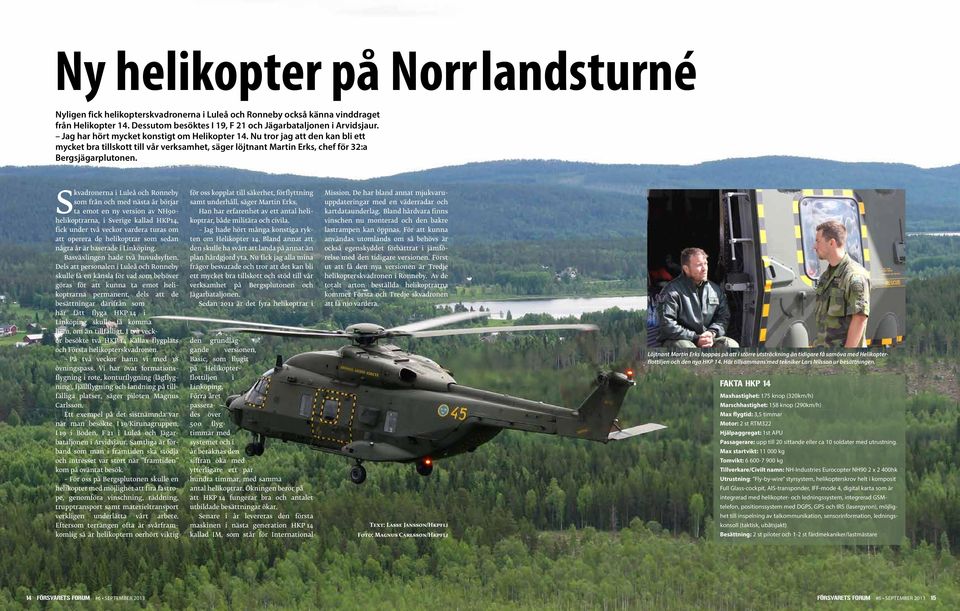 Skvadronerna i Luleå och Ronneby som från och med nästa år börjar ta emot en ny version av NH90- helikoptrarna, i Sverige kallad HKP14, fick under två veckor vardera turas om att operera de