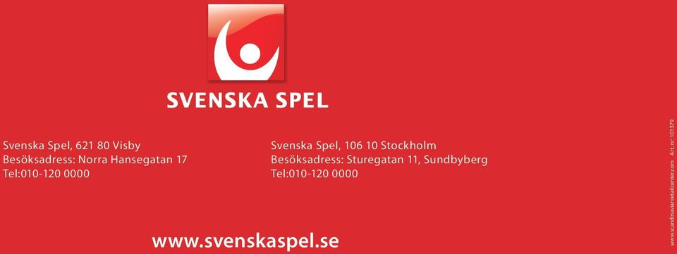 se Svenska Spel, 106 10 Stockholm Besöksadress: Sturegatan