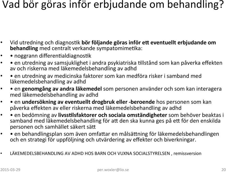 psykiatriska Kllstånd som kan påverka effekten av och riskerna med läkemedelsbehandling av adhd en utredning av medicinska faktorer som kan medföra risker i samband med läkemedelsbehandling av adhd