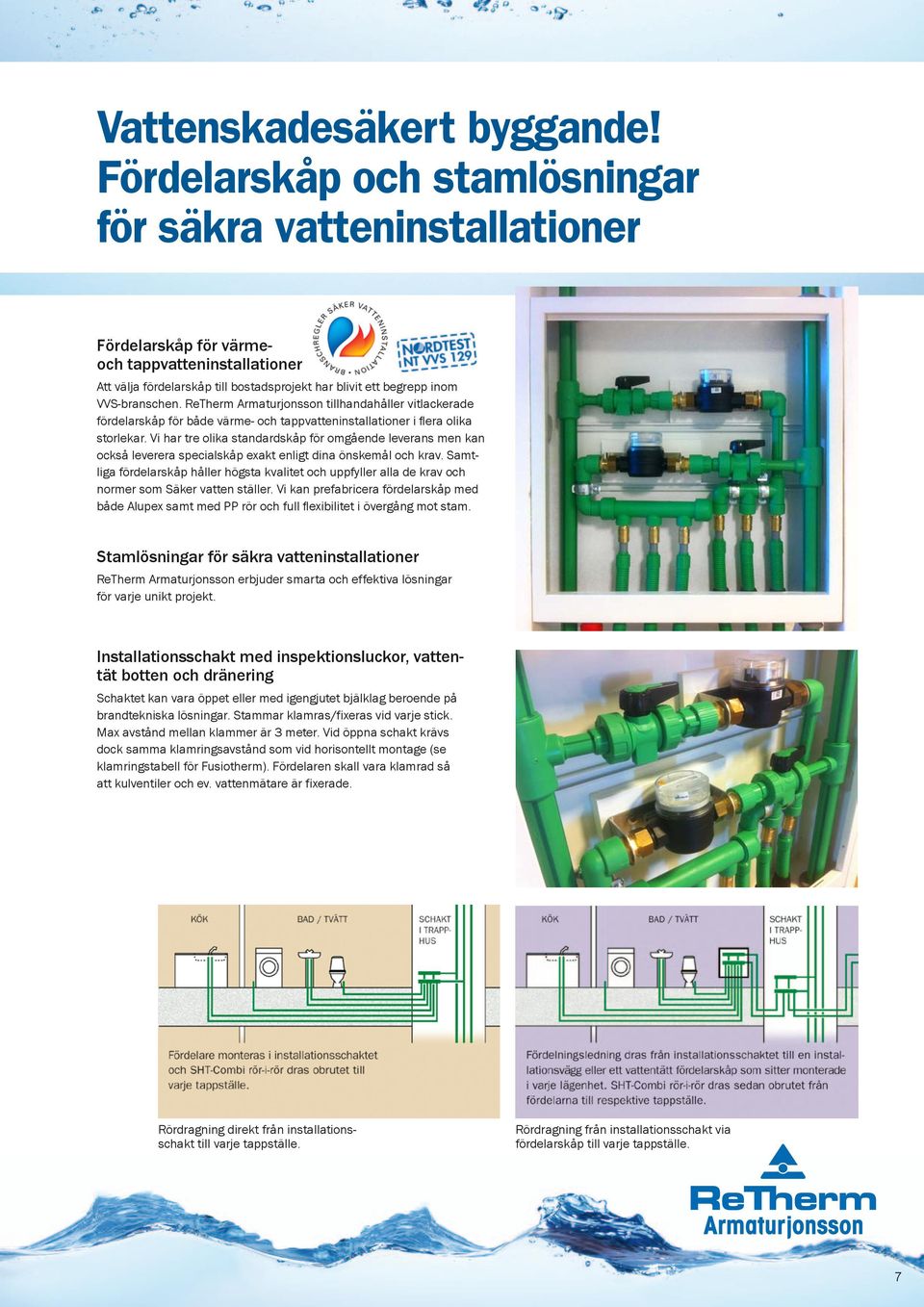 ReTherm Armaturjonsson tillhandahåller vitlackerade fördelarskåp för både värme- och tappvatteninstallationer i flera olika storlekar.