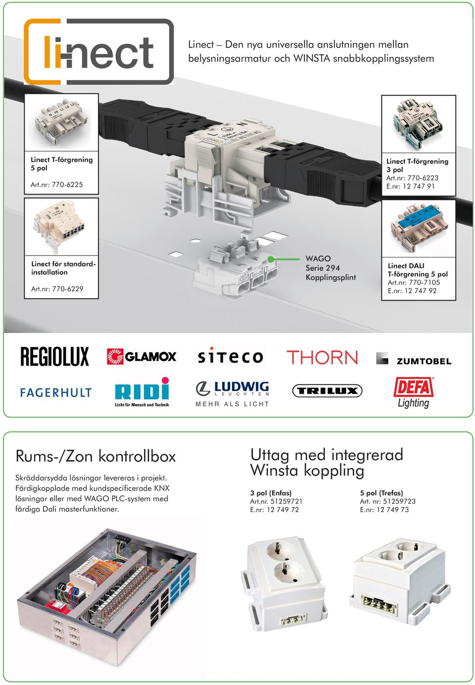 nr: 770-69 WAGO Serie 94 Kopplingsplint Linect DALI T-förgrening pol Art.nr: 770-70 E.