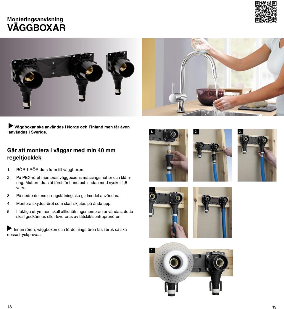 Muttern dras åt först för hand och sedan med nyckel 1,5 varv. 3. På nedre delens o-ringstätning ska glidmedel användas. 4.