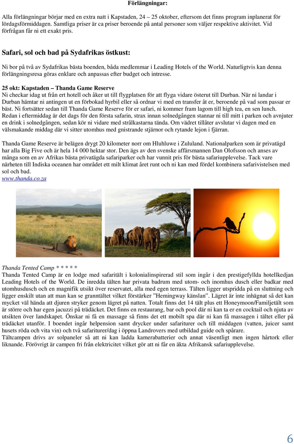 Safari, sol och bad på Sydafrikas östkust: Ni bor på två av Sydafrikas bästa boenden, båda medlemmar i Leading Hotels of the World.