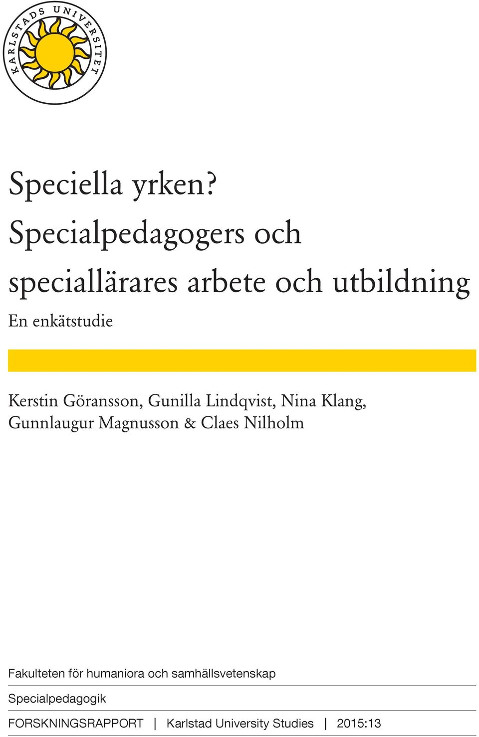 Kerstin Göransson, Gunilla Lindqvist, Nina Klang, Gunnlaugur Magnusson &