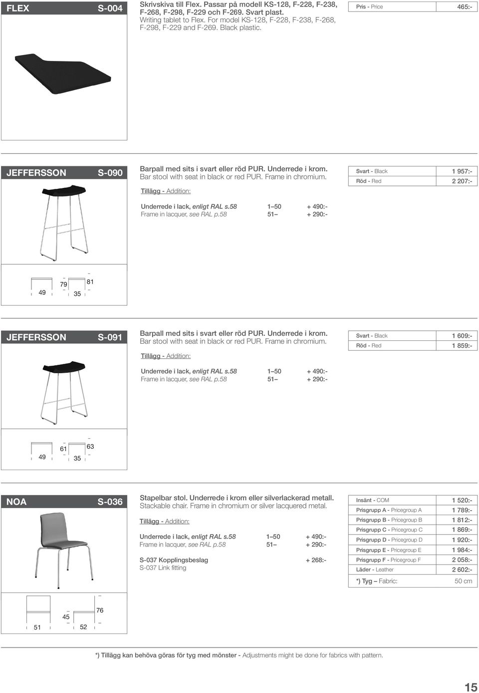 Frame in chromium. 51 + 290:- Svart - Black 1 957:- Röd - Red 2 207:- 49 79 35 81 JEFFERSSON S-091 Barpall med sits i svart eller röd PUR. Underrede i krom. Bar stool with seat in black or red PUR.