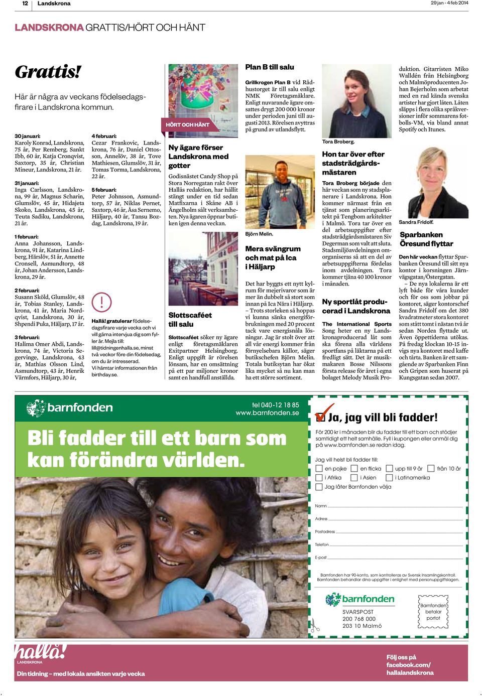 Scharin, Glumslöv, år, Hidajeta Skoko,, år, Teuta Sadiku,, år februari: Anna Johansson,, år, Katarina Lindberg, Härslöv, år, Annette Cronsell, Asmundtorp, år, Johan Andersson,, år februari: Susann