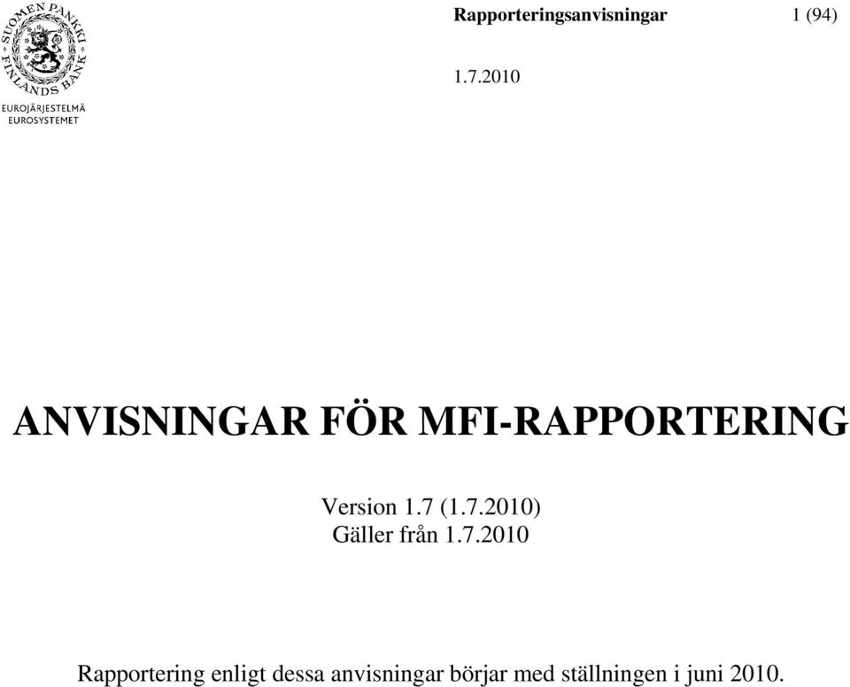 1.7 () Gäller från Rapportering enligt