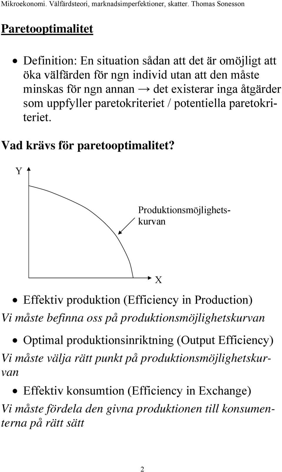 som uppfyller paretokriteriet / potentiella paretokriteriet.