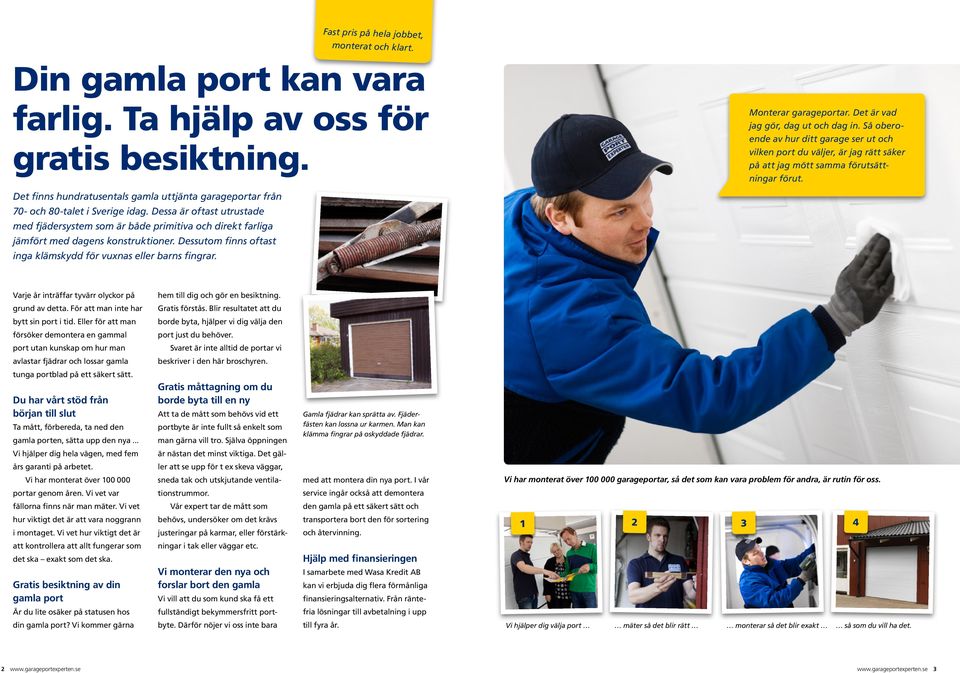 Det finns hundratusentals gamla uttjänta garageportar från 70- och 80-talet i Sverige idag.