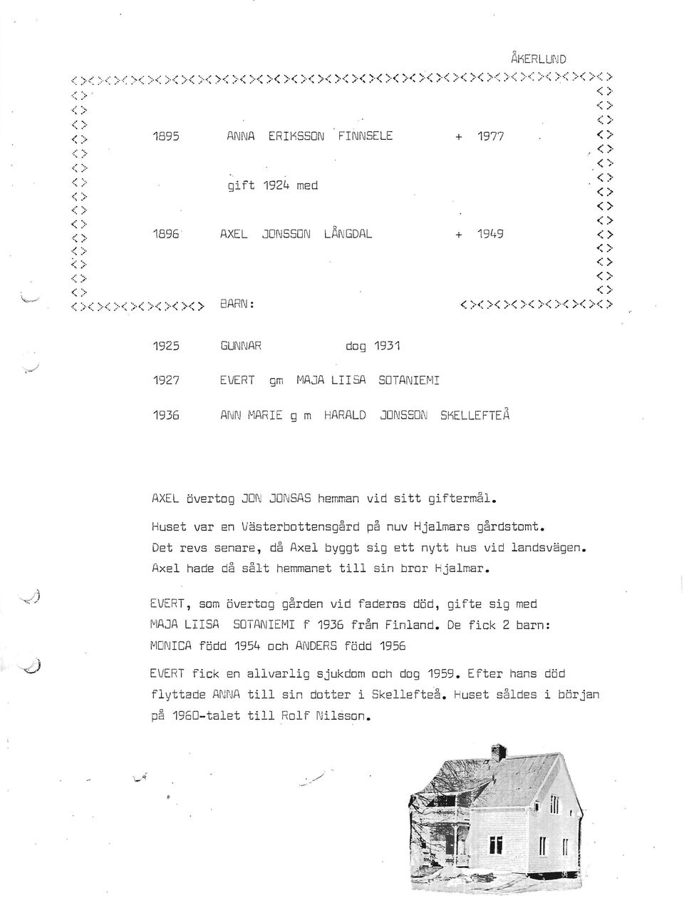 ' < >< >< >< >< >< >< > BARN: < >< >< >< >< >< >< >< > 1925 GUN~JAR dog 1931 1927 EVERT gm rjjaja LII SA SOTANIEl'vlI 1936 ANN MARIE g m HARALD JONSSON SKELLEFTEÅ AXEL ~vertog JON JONSAS hemman vid