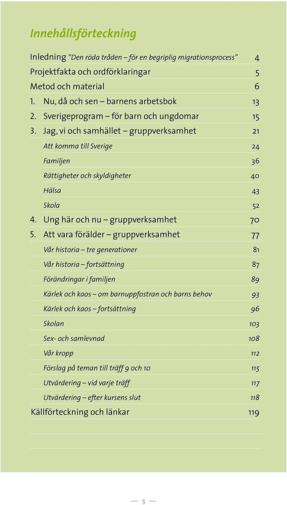 Ung här och nu gruppverksamhet 70 5.