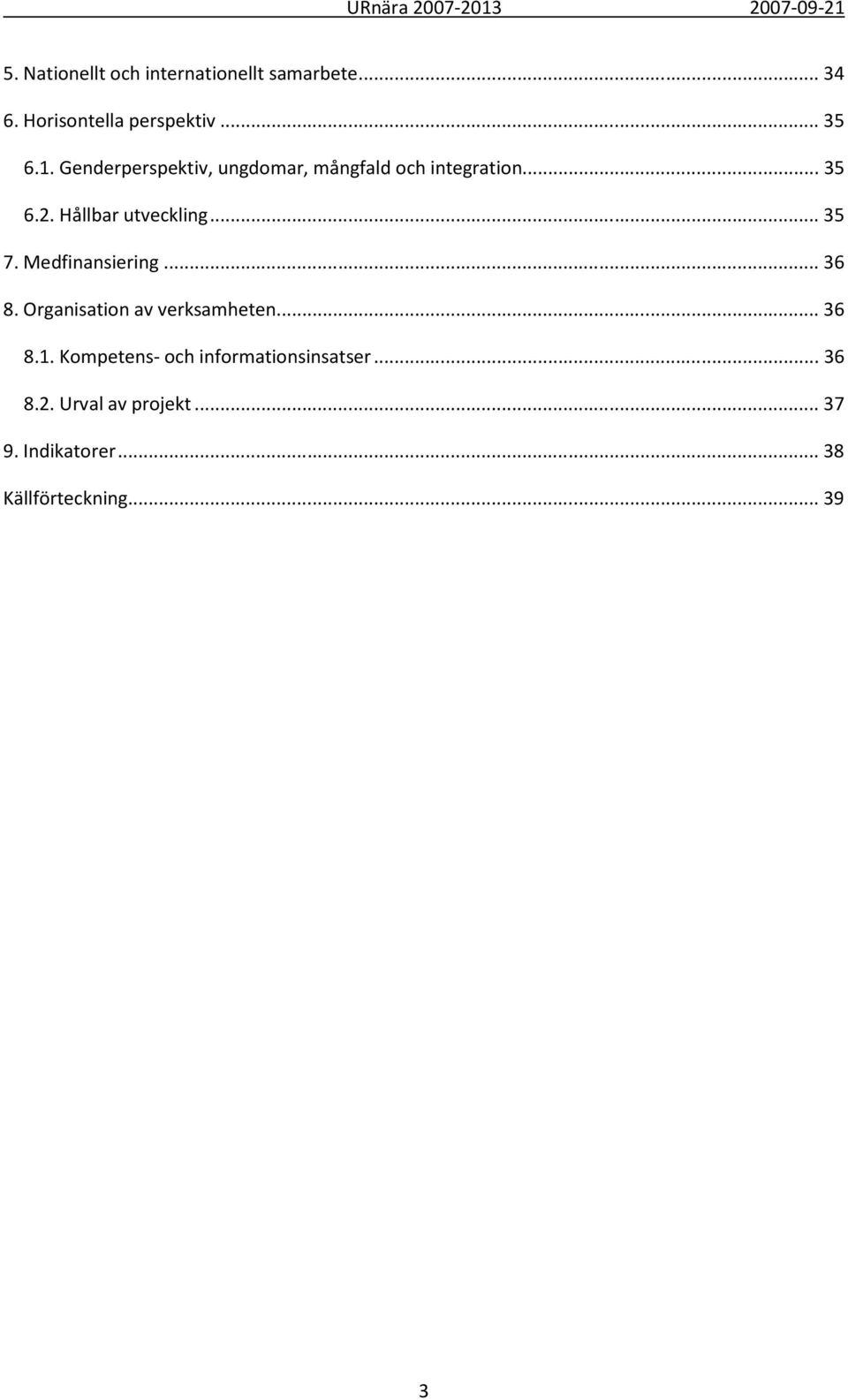 Medfinansiering...36 8. Organisation av verksamheten...36 8.1.