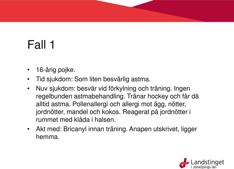 Tränar hockey och får då alltid astma.