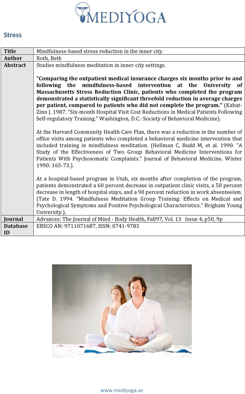 completed the program demonstrated a statistically significant threefold reduction in average charges per patient, compared to patients who did not complete the program." (Kabat- Zinn J. 1987.