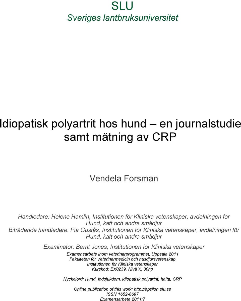 Jones, Institutionen för Kliniska vetenskaper Examensarbete inom veterinärprogrammet, Uppsala 2011 Fakulteten för Veterinärmedicin och husdjursvetenskap Institutionen för Kliniska