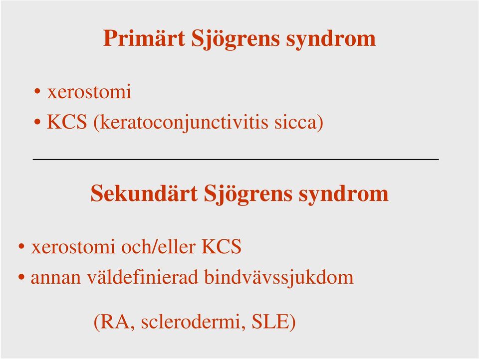 Sjögrens syndrom xerostomi och/eller KCS