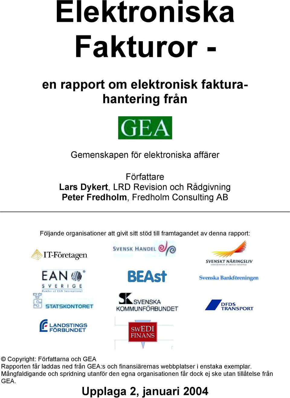 framtagandet av denna rapport: Copyright: Författarna och GEA Rapporten får laddas ned från GEA:s och finansiärernas webbplatser i