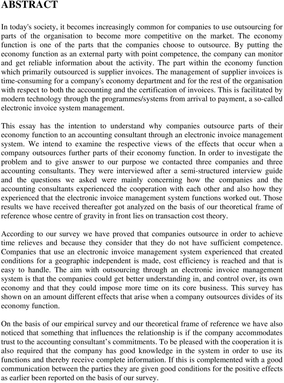 By putting the economy function as an external party with point competence, the company can monitor and get reliable information about the activity.