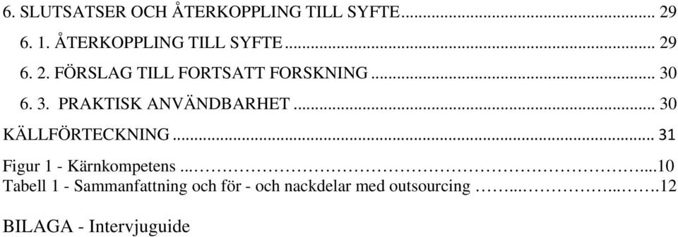 .. 30 6. 3. PRAKTISK ANVÄNDBARHET... 30 KÄLLFÖRTECKNING.