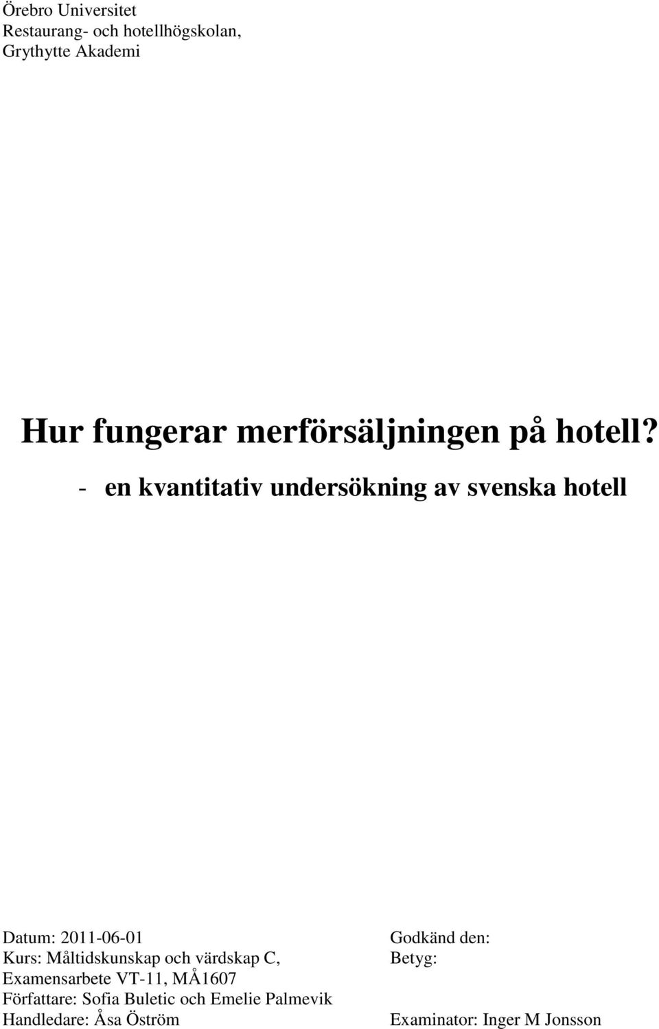 - en kvantitativ undersökning av svenska hotell Datum: 2011-06-01 Kurs: Måltidskunskap