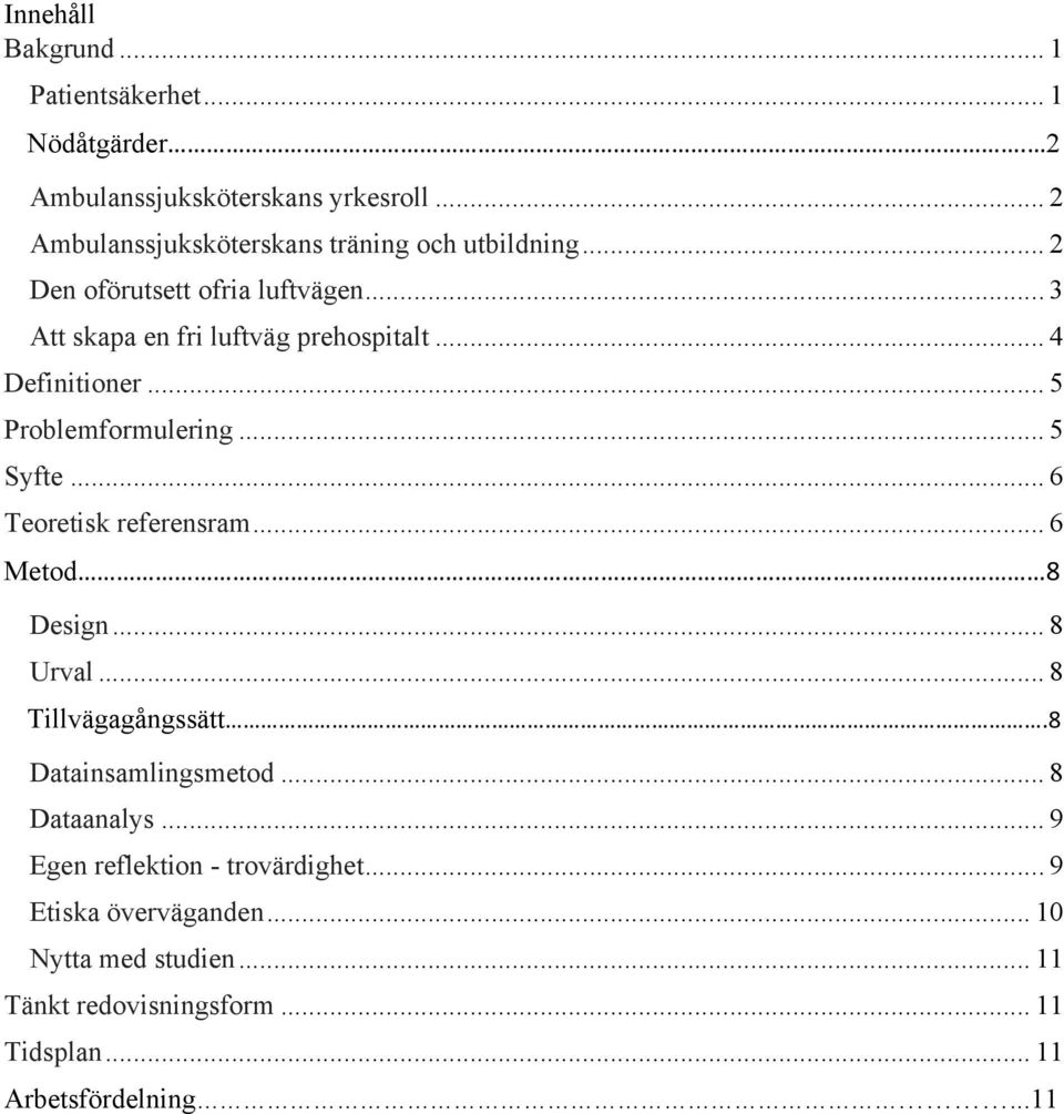 .. 4 Definitioner... 5 Problemformulering... 5 Syfte... 6 Teoretisk referensram... 6 Metod 8 Design... 8 Urval... 8 Tillvägagångssätt.