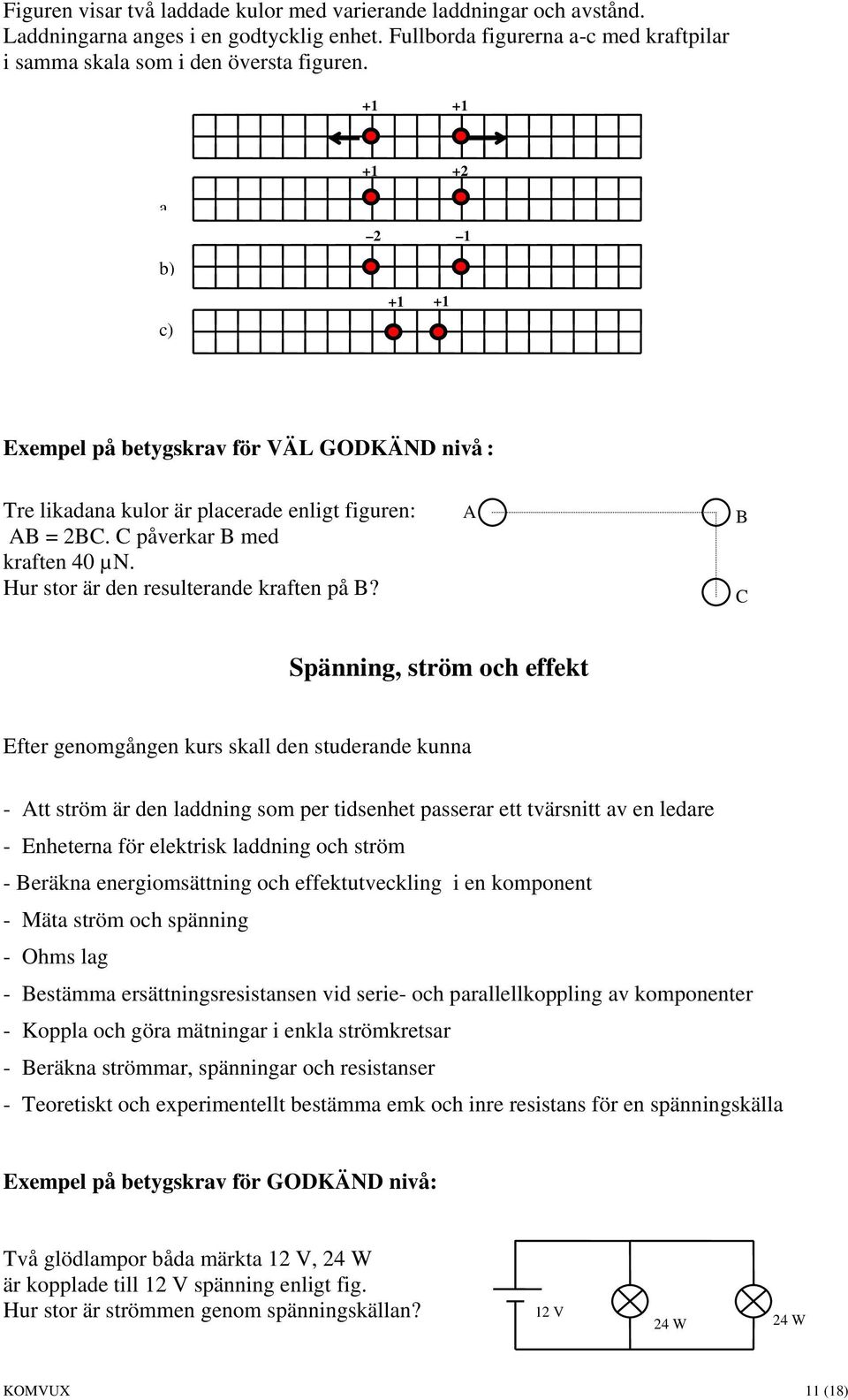 Hur stor är den resulterande kraften på B?