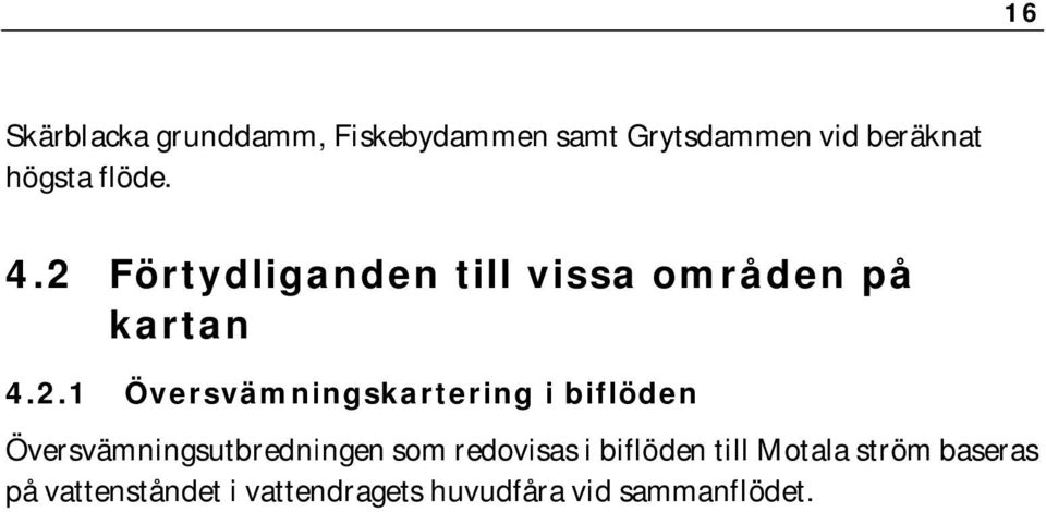 Förtydliganden till vissa områden på kartan 4.2.