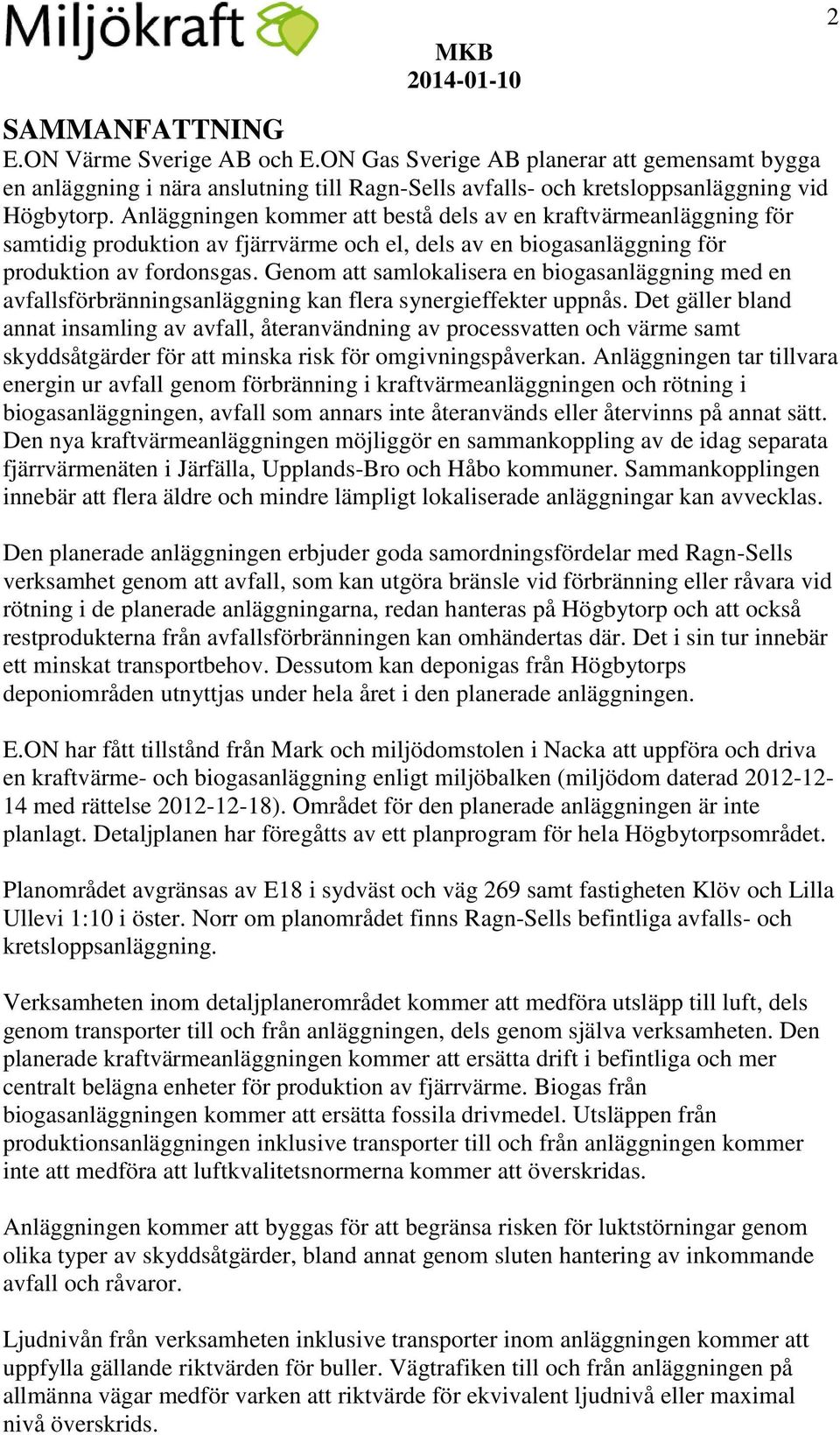 Genom att samlokalisera en biogasanläggning med en avfallsförbränningsanläggning kan flera synergieffekter uppnås.