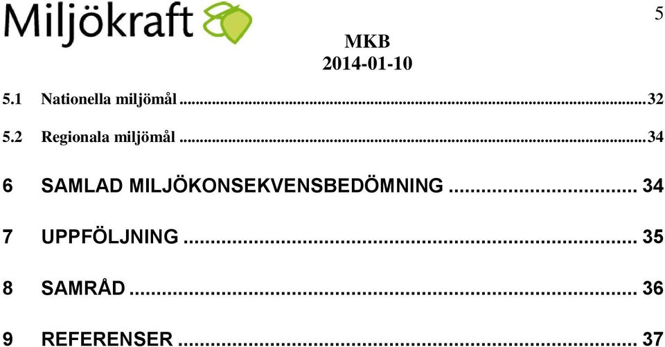 .. 34 6 SAMLAD MILJÖKONSEKVENSBEDÖMNING.