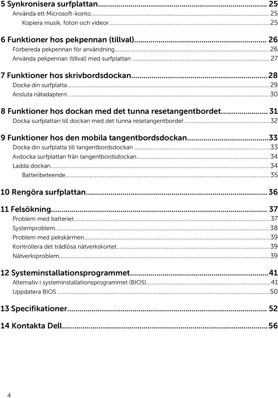 .. 31 Docka surfplattan till dockan med det tunna resetangentbordet...32 9 Funktioner hos den mobila tangentbordsdockan...33 Docka din surfplatta till tangentbordsdockan.