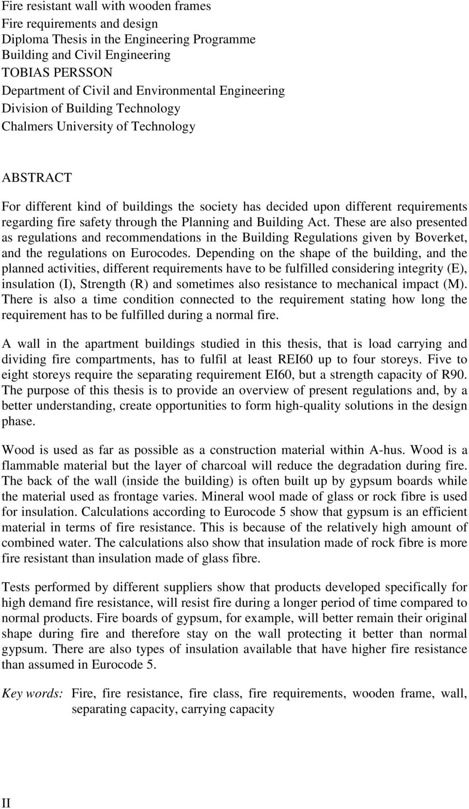 Building Ac. These are also presened as regulaions and recommendaions in he Building Regulaions given by Boverke, and he regulaions on Eurocodes.