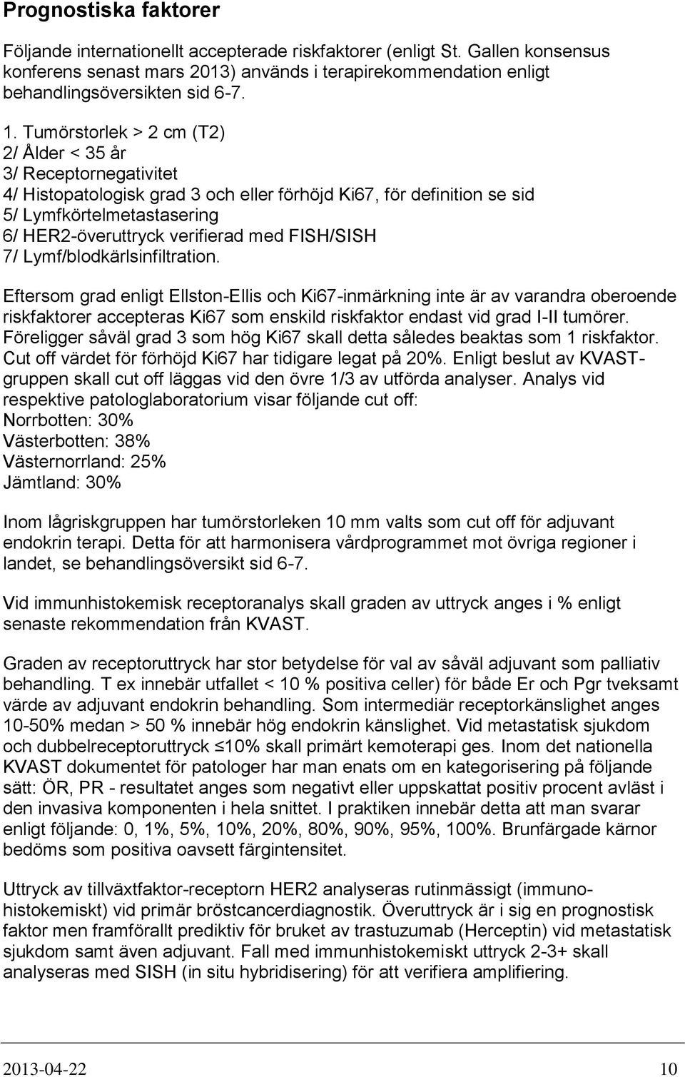 FISH/SISH 7/ Lymf/blodkärlsinfiltration.