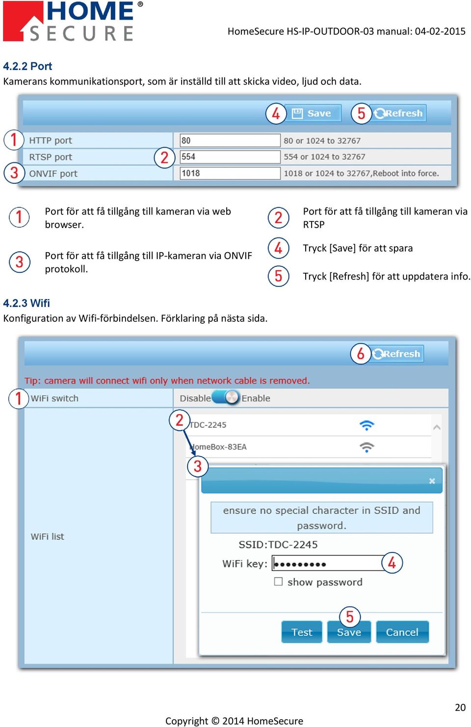 Port för att få tillgång till IP-kameran via ONVIF protokoll.