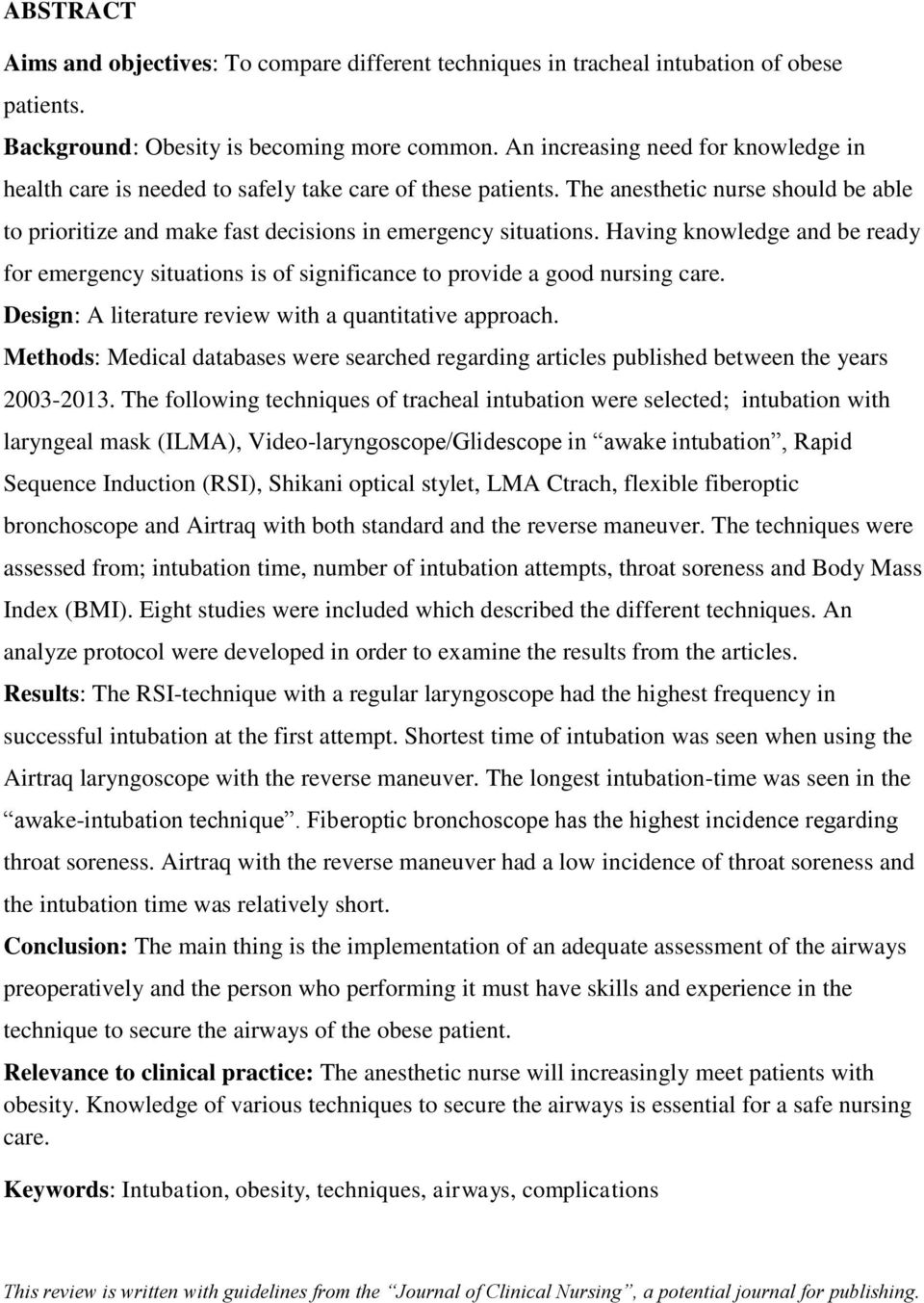 Having knowledge and be ready for emergency situations is of significance to provide a good nursing care. Design: A literature review with a quantitative approach.