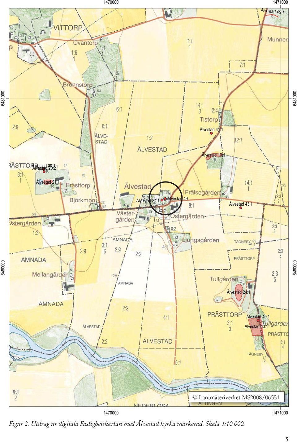 Älvestad 24:1 Älvestad 40:1 Älvestad 40:1 Lantmäteriverket MS2008/06551 1470000 Figur 2.