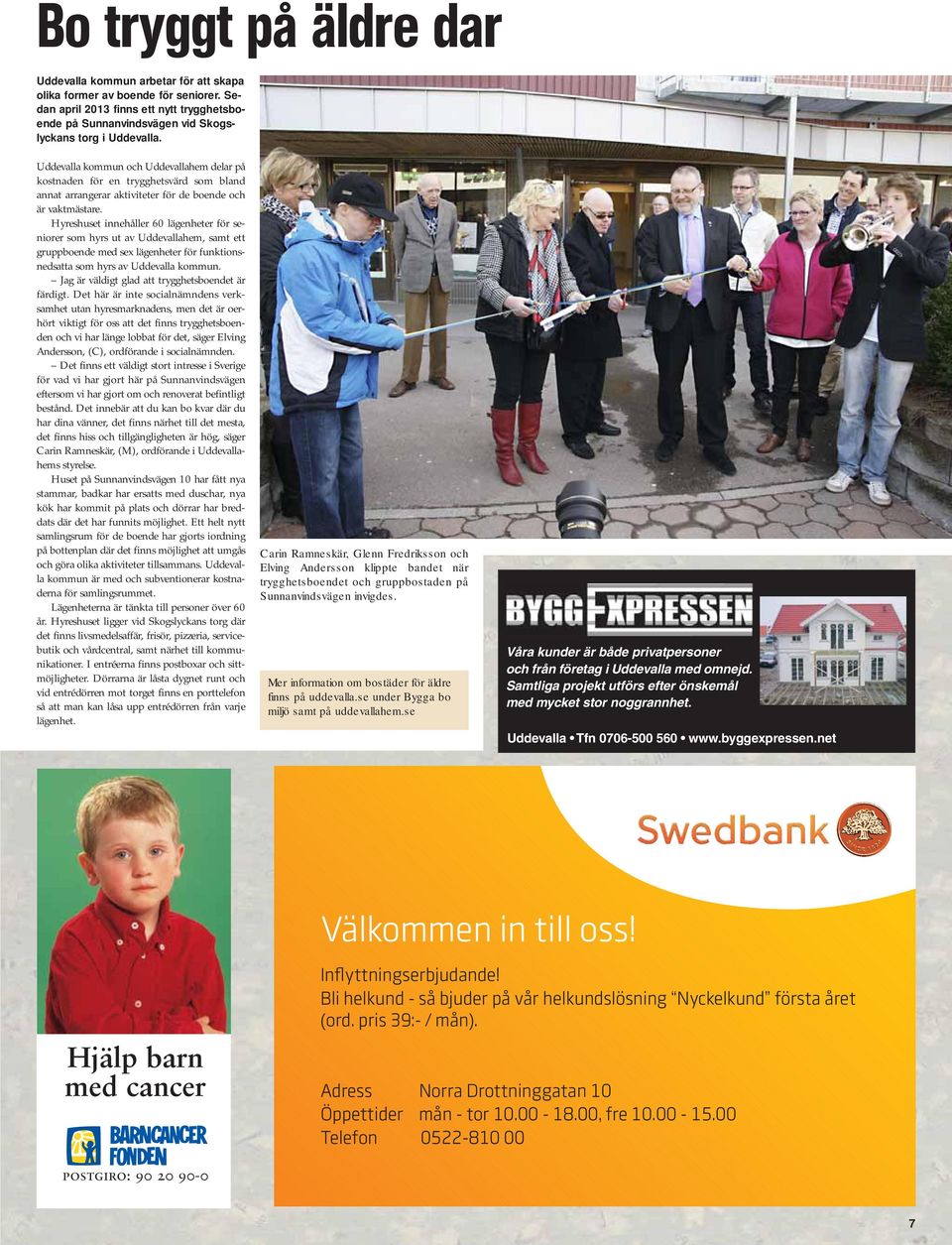 Uddevalla kommun och Uddevallahem delar på kostnaden för en trygghetsvärd som bland annat arrangerar aktiviteter för de boende och är vaktmästare.