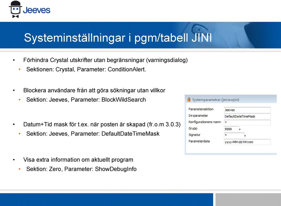 Blockera användare från att göra sökningar utan villkor Sektion: Jeeves, Parameter: BlockWildSearch Datum+Tid