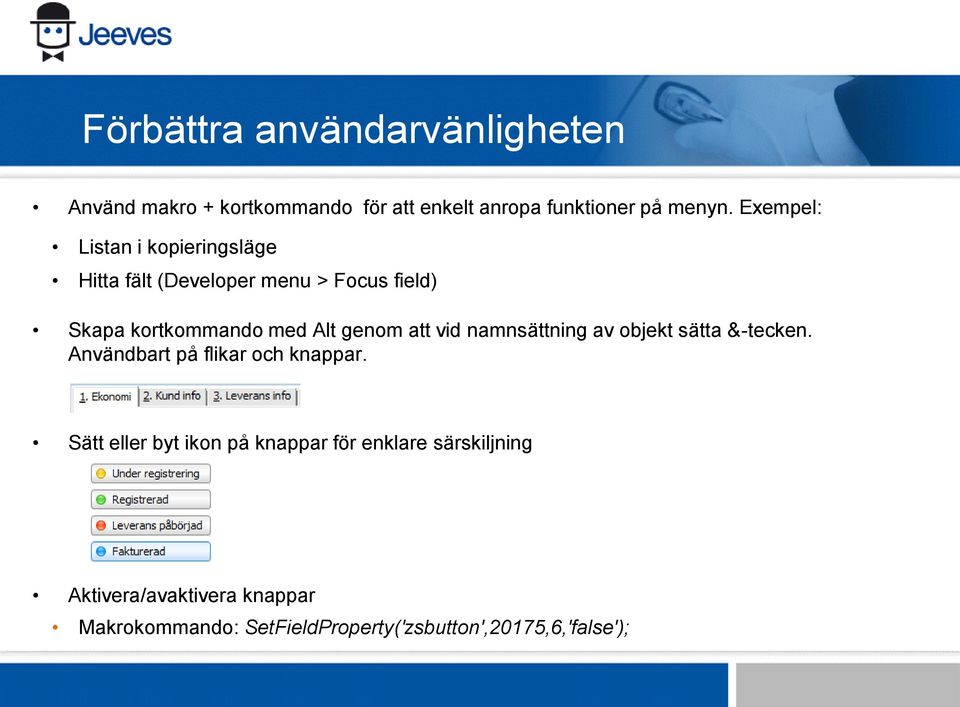 att vid namnsättning av objekt sätta &-tecken. Användbart på flikar och knappar.