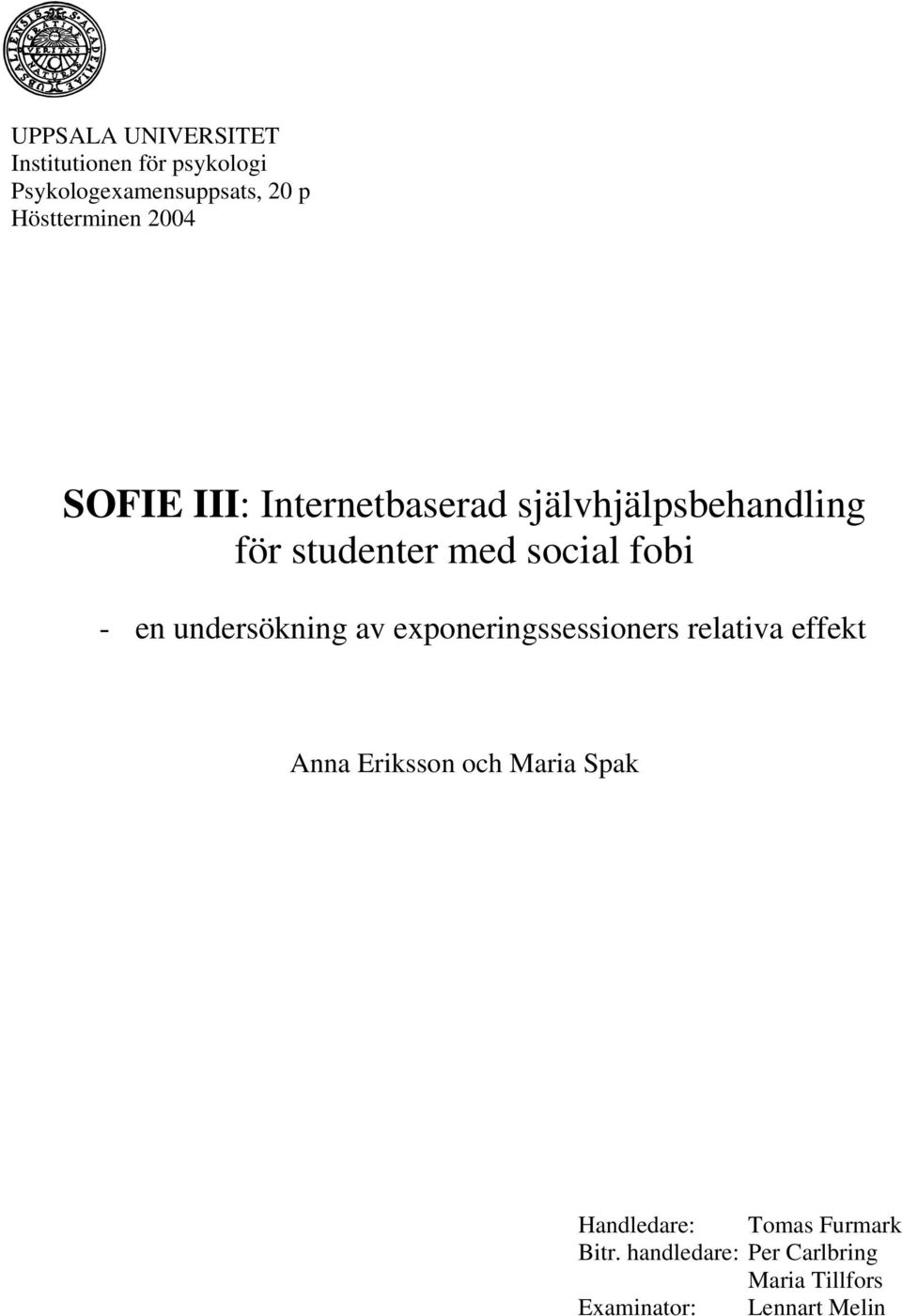 undersökning av exponeringssessioners relativa effekt Anna Eriksson och Maria Spak