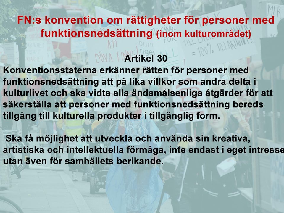 rätten för personer åtgärder med för att funktionsnedsättning säkerställa att personer att med på lika funktionsnedsättning villkor som andra bereds delta i kulturlivet tillgång till och kulturella