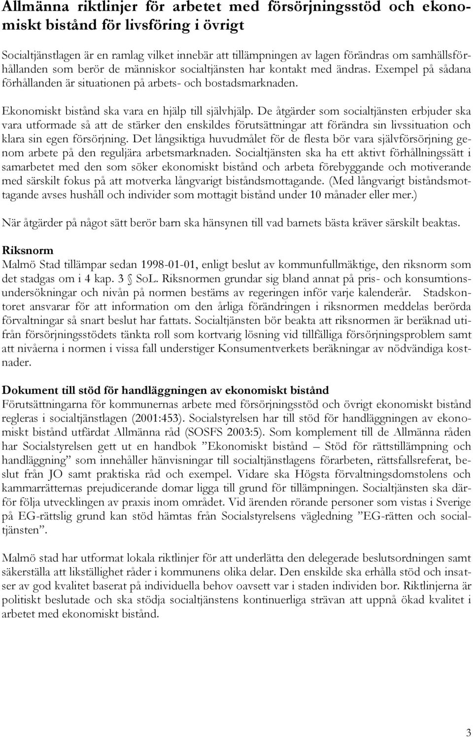Ekonomiskt bistånd ska vara en hjälp till självhjälp.